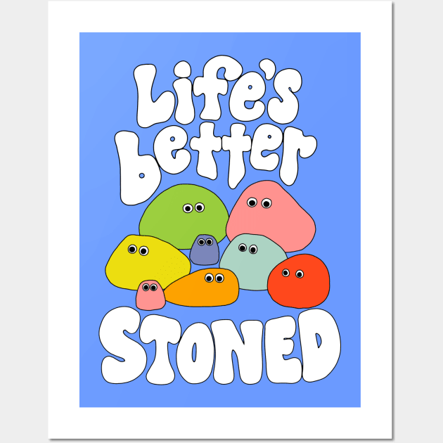 Life’s Better Stoned - The Peach Fuzz Wall Art by ThePeachFuzz